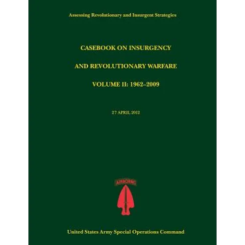 Casebook on Insurgency and Revolutionary Warfare, Volume II: 1962-2009 (Assessing Revolutionary and Insurgent Strategies Series) - Paperback