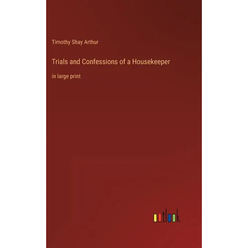Trials and Confessions of a Housekeeper: in large print - Hardcover