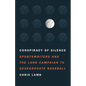 Conspiracy of Silence: Sportswriters and the Long Campaign to Desegregate Baseball - Hardcover