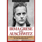 Irma Grese & Auschwitz: Holocaust and the Secrets of the The Blonde Beast - Paperback