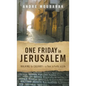 One Friday in Jerusalem: Walking to Calvary- a Tour, a Faith, a Life - Hardcover