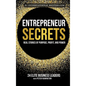 Entrepreneur Secrets: Real Stories of Purpose, Profit, and Power - Hardcover