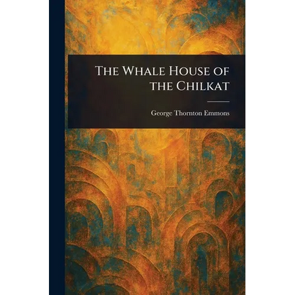 The Whale House of the Chilkat - Paperback