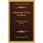 Indian Wars Of The Northwest: A California Sketch (1885) - Hardcover
