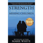 Strength for Parents of Missing Children: Surviving Divorce, Abduction, Runaways and Foster Care - Hardcover