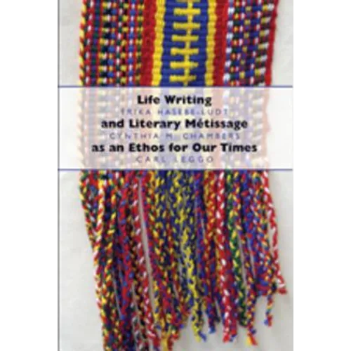 Life Writing and Literary Métissage as an Ethos for Our Times - Paperback