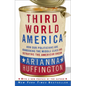 Third World America: How Our Politicians Are Abandoning the Middle Class and Betraying the American Dream - Paperback