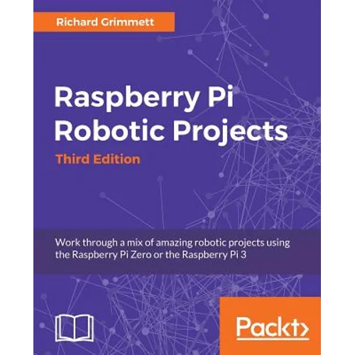 Raspberry Pi Robotic Projects, Third Edition - Paperback