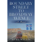 Boundary Street to Broadway Avenue: A Memoir - Paperback
