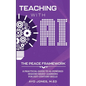 Teaching with AI the PEACE Framework: A Practical Guide to AI-Powered Inquiry-Based Learning for 21st Century Skills - Paperback