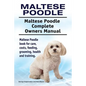 Maltese Poodle. Maltese Poodle Complete Owners Manual. Maltese Poodle book for care, costs, feeding, grooming, health and training. - Paperback