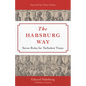 The Habsburg Way: Seven Rules for Turbulent Times - Hardcover