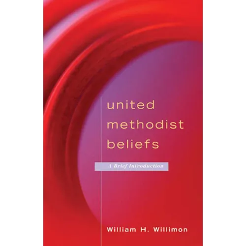 United Methodist Beliefs: A Brief Introduction - Paperback