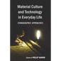 Material Culture and Technology in Everyday Life: Ethnographic Approaches - Paperback