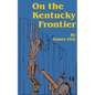 On the Kentucky Frontier: A Story of the Fighting Pioneers of the West - Paperback