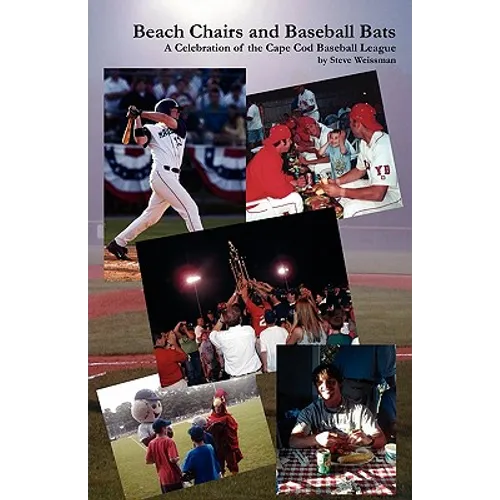 Beach Chairs and Baseball Bats: A Celebration of the Cape Cod Baseball League - Paperback