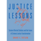 Justice Lessons: System-Affected Scholars and the Future of Criminal Justice Transformation - Hardcover
