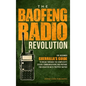 The Baofeng Radio Revolution: The Beginner Guerrilla's Guide to Break Through the Complexity, Secure Communications, and Prepare for Disaster With P - Hardcover