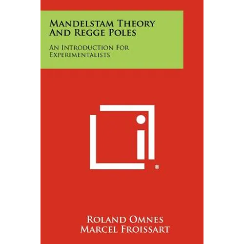 Mandelstam Theory And Regge Poles: An Introduction For Experimentalists - Paperback
