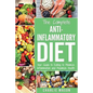 Anti Inflammatory Diet: The Complete 7 Day Anti Inflammatory Diet Recipes Cookbook Easy Reduce Inflammation Plan: Heal & Restore Your Health I - Paperback