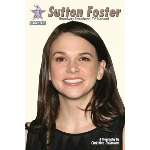 Sutton Foster: Broadway Sweetheart, TV Bunhead - Paperback