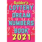 2021 Lottery Numbers Dream Book: Code Your Dreams Into Lotto Numbers You Can Use (USA, UK, EUROPE) - Paperback