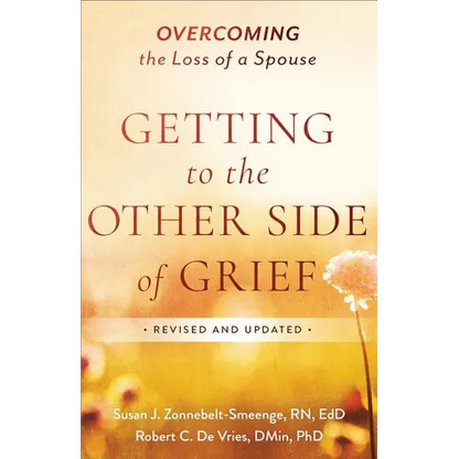 Getting to the Other Side of Grief: Overcoming the Loss of a Spouse - Paperback