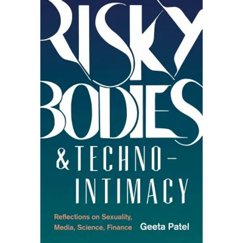 Risky Bodies & Techno-Intimacy: Reflections on Sexuality, Media, Science, Finance - Paperback