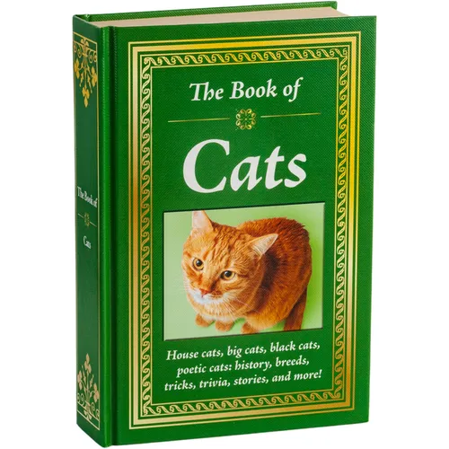 The Book of Cats: House Cats, Big Cats, Black Cats, Poetic Cats: History, Breeds, Tricks, Trivia, Stories, and More! - Hardcover