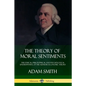 The Theory of Moral Sentiments: The Ethical, Philosophical and Psychological Underpinning of the Author's Economic Theory - Paperback