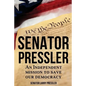 Senator Pressler: An Independent Mission to Save Our Democracy - Paperback