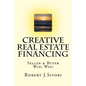 Creative Real Estate Financing: Seller / Buyer Win! Win! - Paperback