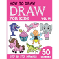 How to Draw for Kids: 50 Cute Step By Step Drawings (Vol 14) - Paperback