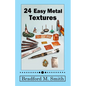 24 Easy Metal Textures: With No Rolling Mill Required - Paperback