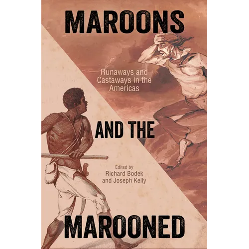 Maroons and the Marooned: Runaways and Castaways in the Americas - Paperback