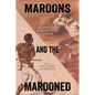 Maroons and the Marooned: Runaways and Castaways in the Americas - Paperback