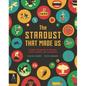 The Stardust That Made Us: A Visual Exploration of Chemistry, Atoms, Elements, and the Universe - Hardcover