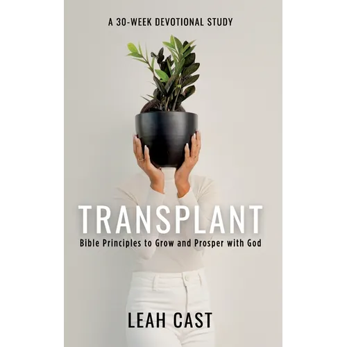Transplant: Bible Principles to Grow & Prosper with God - Hardcover