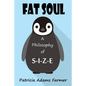 Fat Soul: A Philosophy of S-I-Z-E - Paperback