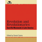 Revolution and Revolutionaries: Guerrilla Movements in Latin America - Paperback