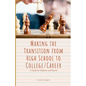 Making the Transition from High School to College/Career: A Guide for Students and Parents - Paperback