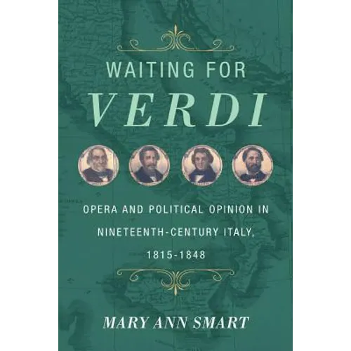 Waiting for Verdi: Opera and Political Opinion in Nineteenth-Century Italy, 1815-1848 - Hardcover