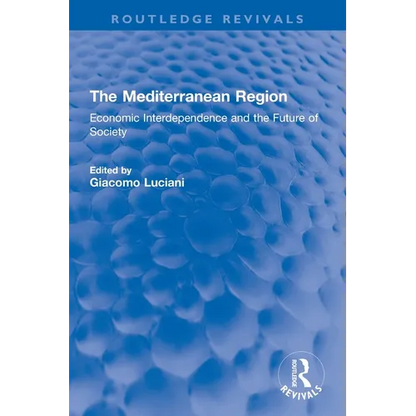 The Mediterranean Region: Economic Interdependence and the Future of Society - Paperback