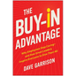 The Buy-In Advantage: Why Employees Stop Caring -- And How Great Leaders Inspire Everyone to Give Their All - Hardcover