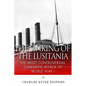 The Sinking of the Lusitania: The Most Controversial Submarine Attack of World War I - Paperback