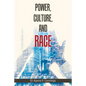 Power, Culture, and Race - Paperback