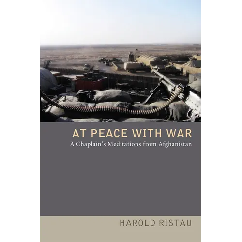 At Peace with War: A Chaplain's Meditations from Afghanistan - Hardcover