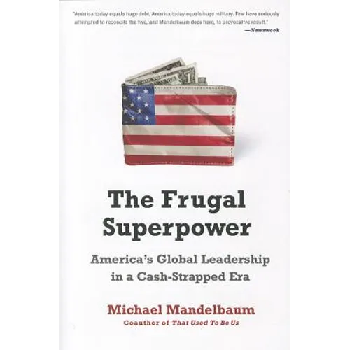 The Frugal Superpower: America's Global Leadership in a Cash-Strapped Era - Paperback