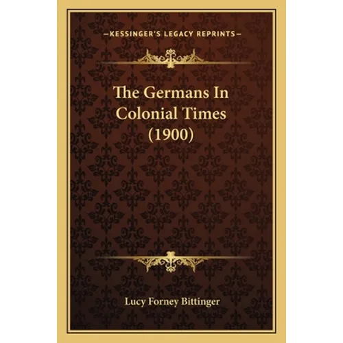 The Germans In Colonial Times (1900) - Paperback