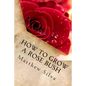 How To Grow A Rose Bush - Paperback